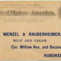 Postal card, imprinted: Wenzel & Raubenheimer, Milk & Cream, Willow Ave. & 2nd St., Hoboken, N.J. N.d., ca.1894-1897.