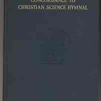 Christian Science Hymnal. Concordance and General Index. ca. 1932 or later. (First Church of Christ, Scientist, Hoboken copy.)