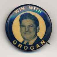 Win With Grogan. Campaign button for John J. Grogan, Hoboken?, n.d., 1940s-early 1950s.