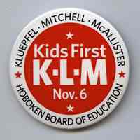 Button: Kids First. K-L-M. Kluepfel - Mitchell - McAllister. [Hoboken, 2012.]