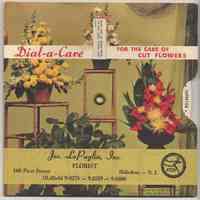 Advertising novelty: Dial-A-Care for the Care of Cut Flowers. Jos. LaPaglia, Inc., Florist, 160 1st St., Hoboken, N.J.; copyright 1959.