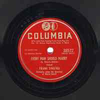 Record : "Every Man Should Marry." Vocal by Frank Sinatra.Conducted by Morris Stoloff. Columbia Records. 78 rpm. No.38572 [HCO3854].