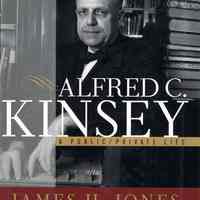 Alfred C. Kinsey: A Public/Private Life.