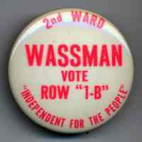 Political button: 2nd Ward, Wassman, Vote Row "1-B". "Independent for the People. (Hoboken, [1971].)