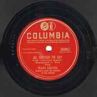 Record: "All Through The Day". Vocal by Frank Sinatra. Conducted by Axel Stordahl. Columbia Records. 78 rpm. No.36962 [HCO1674].