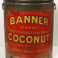 Can: Banner Brand Sweetened Fancy Long Thread Coconut. 25 lbs. Made by Franklin Baker Co. Hoboken, n.d., ca. 1920s.