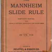 Manual: The Mannheim Slide Rule; Complete Manual with Tables of Settings, Equivalents & Guage Points. By William Cox. K&E, ca. 1909-1913.