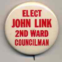 Political button: Elect John Link 2nd Ward Councilman. (Hoboken, no date, circa 1973-1979.)