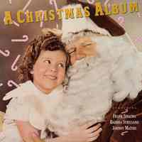 Record album, Frank Sinatra: "Christmas Album." Columbia Records. 33 rpm. Mono. No. C39466 , AL 39466/ BL 39466.