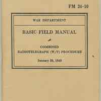 War Department. Basic Field Manual FM 24-10. Combined Radiotelegraph (W/T) Procedure. January 20, 1943.