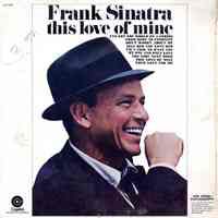 Record album, Frank Sinatra: " This Love Of Mine." Capitol Records. 33 rpm. Stereo. No. SPC-3458. .