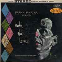 Record album, Frank Sinatra: "Frank Sinatra Sings For Only The Lonely." Capitol Records. 33 rpm. Stereo. No .SW-1053.