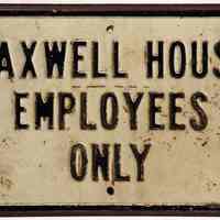 Sign: Maxwell House Employees Only. From Maxwell House Coffee plant, Hoboken recovered ca. 2000.