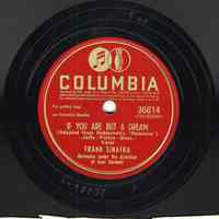 Record: "If You Are But A Dream." Vocal by Frank Sinatra. Conducted By Axel Stordahl. Columbia Records. 78 rpm. No.36814 [CO33808].