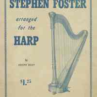 Sheet music: Famous Melodies of Stephen Foster arranged for the Harp by Joseph Riley.