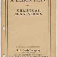 A Lesson Plan on Christmas Suggestions. Home Economics Dept., R. B. Davis Co., [Hoboken, cpyrt 1929.]