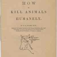 How to Kill Animals Humanely. By D.D. Slade, M.D. Issued by Massachusetts Society for the Prevention of Cruelty to Animals, Boston, no date, ca. 1900.