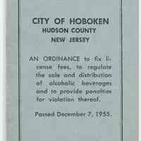Statute: An Ordinance to fix license fees, to regulate the sale and distribution of alcoholic beverages and to provide penalties for violation thereof. Hoboken, Dec. 7, 1955.