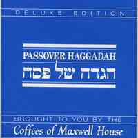 Haggadah, Passover (Seder Service). Brought to You by the Coffees of Maxwell House; Kosher for Passover. Deluxe Edition. Copyright 1991.