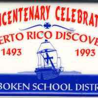 Pin button: Quincentenary Celebration. Puerto Rico Discovery 1493 - 1993. Hoboken School District. Hoboken, 1993.