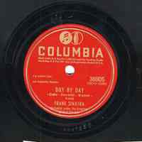 Record: "Day By Day." Vocal by Frank Sinatra. Conducted by Axel Stordahl. Columbia Records. 78 rpm. No.36905 [HCO1520].