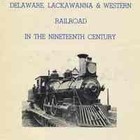 Delaware, Lackawanna & Western Railroad in the Nineteenth Century, 1828-1899.