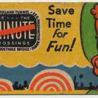 Matchbook cover: 4 Minute Crossings. Save Time for Fun! (Issued by the Port Authority, N.Y.) N.d., ca. 1937-1940.