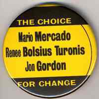 Pin button: The Choice for Change. Mario Mercado, Renee Bolsius Turonis, Jon Gordon. [Hoboken?, no date, circa 1990-2000.]