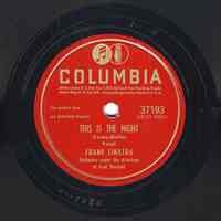 Record: "This Is The Night." Vocal by Frank Sinatra. Conducted by Axel Stordahl. Columbia Records. 78 rpm. No.37193 [HCO1924].