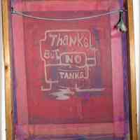 Silkscreen for poster: artwork - Thanks But No Tanks. Produced by The Other Side, Hoboken, 1975.