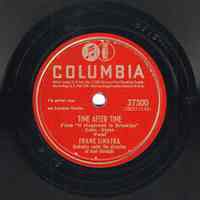 Record: "Time After Time." Vocal by Frank Sinatra. Conducted by Axel Stordahl. Columbia Records. 78 rpm. No.37300 [HCO2116].