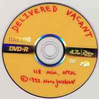 DVD copy of "Delivered Vacant." 1992: Nora Jacobson, Island Pictures. DVD, color, 118 minutes