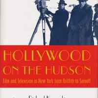 Hollywood on the Hudson: Film and Television in New York from Griffith to Sarnoff.