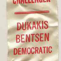Ribbon badge: Official Challenger. Dukakis Bentsen Democratic. General Election, November 8, 1988.