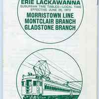 Timetable: Erie Lackawanna Railway. Suburban Time Tables. Morristown Line; Montclair Branch; Gladstone Branch. Effective June 25, 1972.