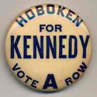 Political button: Hoboken for Kennedy, Vote Row A. (Hoboken, n.d., ca.1971-1981.)