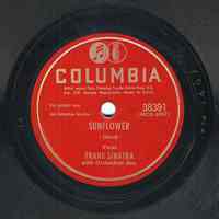 Record : "Sunflower." Vocal by Frank Sinatra. Conducted by Axel Stordahl. Columbia Records. 78 rpm. No.38391 [HCO3467].