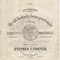 My Old Kentucky Home, Good Night. Written and Composed by Stephen C. Foster. Firth, Pond and Co. (N.Y.) Copyright 1853.