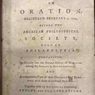 Oration Delivered February 4, 1774, before the American Philosophical Society, Held at Philadelphia. Containing, An Enquiry into the Natural History of Medicine among the Indians in North-America, and A Comparative View of Their Diseases and Remedies, with those of Civilized Nations.