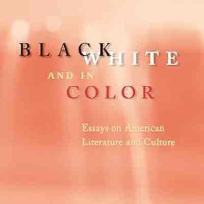 Black, White and in Color: Essays on American Literature and Culture