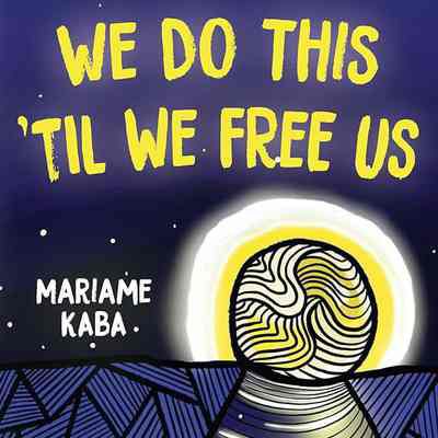 We Do This 'Til We Free Us