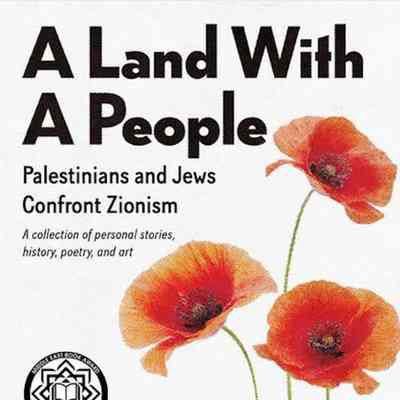 A Land With A People: Palestinians and Jews Confront Zionism