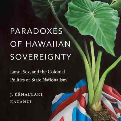 Paradoxes of Hawaiian Sovereignty
