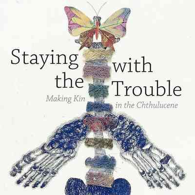 Staying with the Trouble