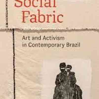 Social Fabric Art and Activism in Contemporary Brazil