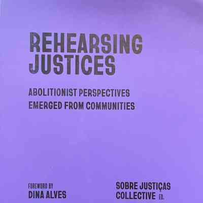 Rehearsing Justices Abolitionist Perspectives Emerged from Communities