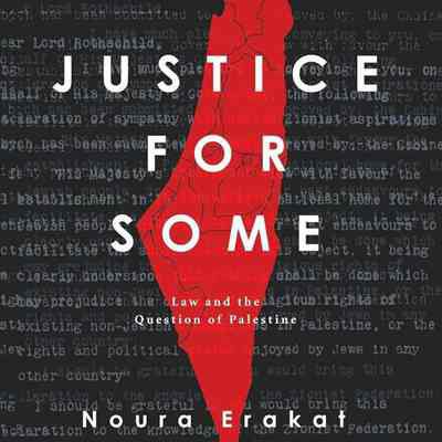 Justice for Some: Law and the Question of Palestine