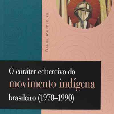 O caráter educativo do movimento indigena brasileiro (1970-1990)