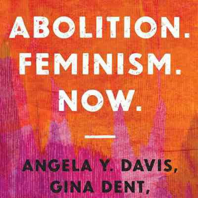 Abolition. Feminism. Now.