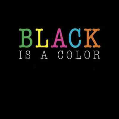 Black is a Color